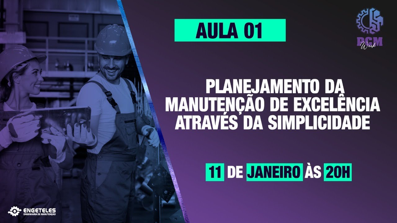 PCM WEEK - AULA 1 - Planejamento da Manutenção de Excelência Através da Simplicidade