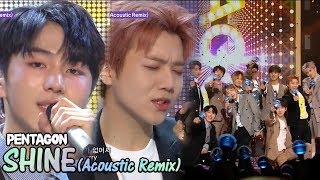 [HOT] PENTAGON -  Shine(Acoustic Remix),   펜타곤 - 빛나리(Acoustic Remix) Show Music core 20180512