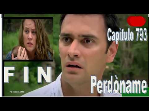 Perdòname Capìtulo  Final 793 de la Cuarta Temporada #perdoname