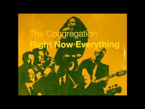 The Congregation - Right Now Everything
