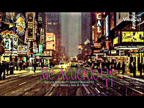 Me Acuerdo de Ti - David La Maravilla, Sameri Fernández, Angelo Salazar y Rafa de Useras