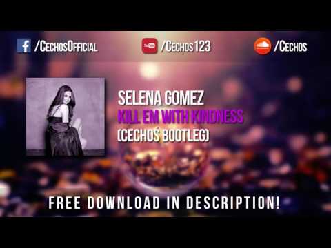 Selena Gomez - Kill Em With Kindness (Cechoś Bootleg) *FREE DOWNLOAD*