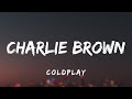 Coldplay - Charlie Brown (Lyrics)