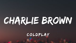 Coldplay - Charlie Brown (Lyrics)