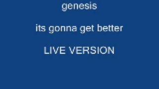 genesis- its gonna get better