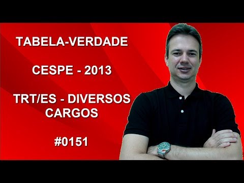0151 - CESPE - 2013 - TRT/ES - TABELA-VERDADE (www.gurudamatematica.com.br)