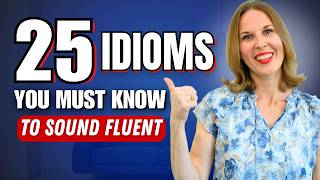 Use THESE To Speak Like a Native | 25 Common English Idioms For Fluent Speech