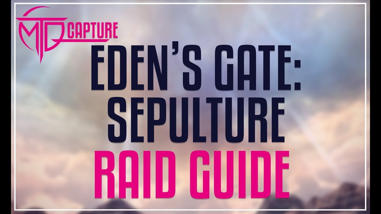 EDEN'S GATE: SEPULTURE (E4N) RAID GUIDE - YouTube