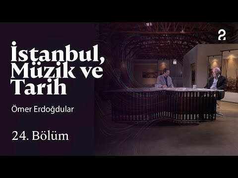 Ömer Erdoğdular | İstanbul, Müzik ve Tarih | 24. Bölüm @trt2