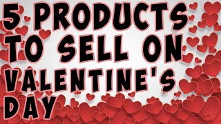 TOP 5 PRINT ON DEMAND PRODUCTS TO SELL FOR VALENTINE'S DAY