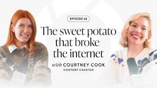 Episode 28 - Courtney Cook - The Sweet Potato That Broke the Internet