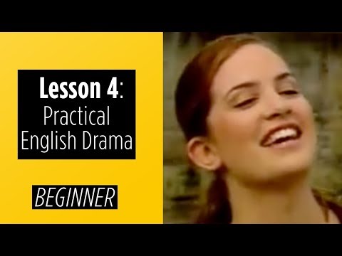Beginner Levels Lesson 4 Practical English Drama