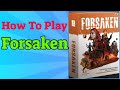 How To Play Forsaken