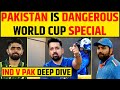 🔴WORLD CUP SPECIAL-  PAKISTAN REAL THREAT FOR TEAM INDIA, DEEP DIVE ANALYSIS