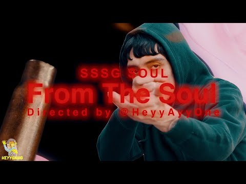 SSSG SOUL -  FROM THE SOUL (OFFICIAL MUSIC VIDEO) shot by @HeyyAyyOne