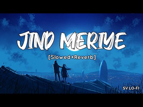 Jind Meriye [Slowed+Reverb] Sachet-Parampara | Javed Ali | SV Lofi
