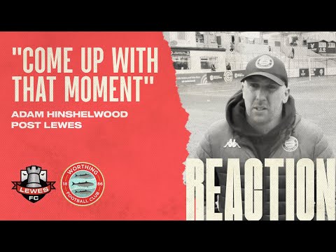 Lewes 1 Worthing 2 | Reaction | Adam Hinshelwood