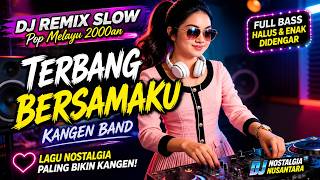 Download lagu DJ Remix Slow Terbang Bersamaku - Kangen Band | Pop Melayu 2000an Paling Bikin Kangen mp3