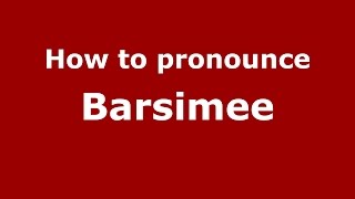 How to pronounce Barsimee