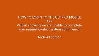 UltiPro Mobile App Error Message How To Login (Android)