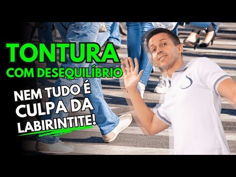 SINTO TONTURA E DESEQUILÍBRIO EM PÉ E QUANDO CAMINHO