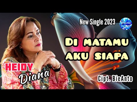 Heidy Diana-New Single: "DI MATAMU AKU SIAPA" [Official Video]
