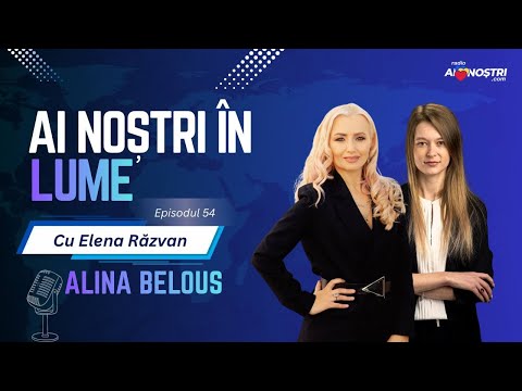 Alina Belous  la Ai NOȘTRI în LUME  cu Elena Răzvan Ep.#54