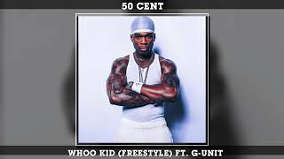 50 Cent - Whoo Kid (Freestyle) ft. G-Unit