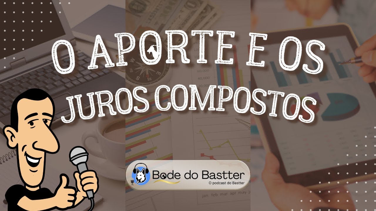 A IMPORTÂNCIA do APORTE no CRESCIMENTO do seu PATRIMÔNIO - Bode do Bastter