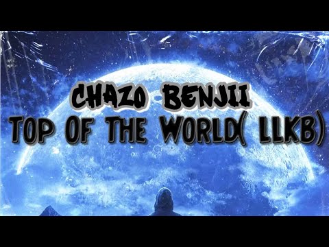 Chazo Benji - Top Of The World(LLKB)