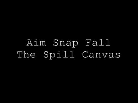 Aim Snap Fall - The Spill Canvas