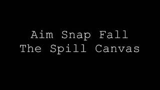 Aim Snap Fall - The Spill Canvas