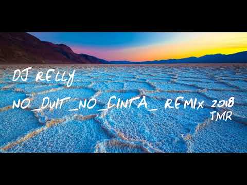 NO_DUIT_NO_CINTA_DJ RELLY_TMR_REMIXER 2018