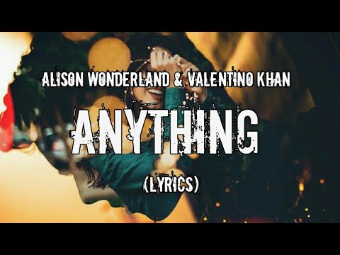 Alison Wonderland & Valentino Khan - Anything (Lyrics