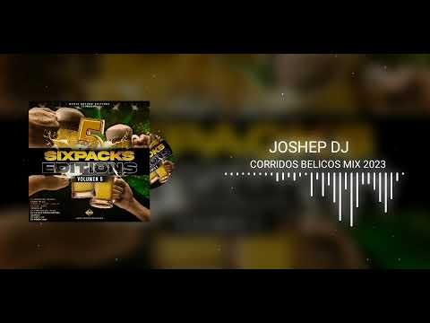 Corridos Bélicos Mix 2023 |Joshep Dj (Sixpacks Editions Vol.5)