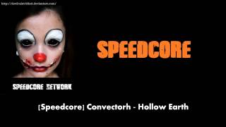 [Speedcore] Convectorh - Hollow Earth