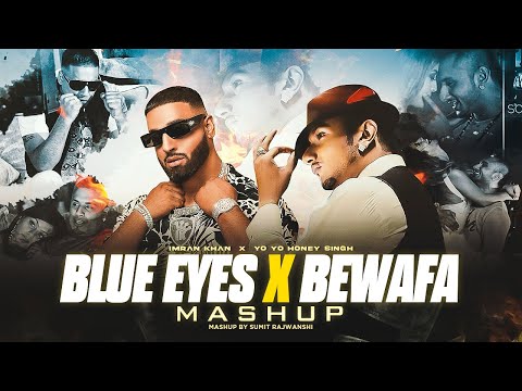 Blue Eyes X Bewafa - Mega Mashup | Yo Yo Honey Singh ft.Imran Khan | DJ Sumit Rajwanshi