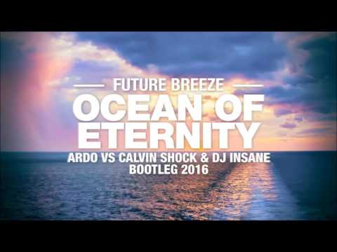 Future Breeze - Ocean Of Eternity (Ardo vs Calvin Shock & Dj. Insane Bootleg 2016) [OUT NOW!]