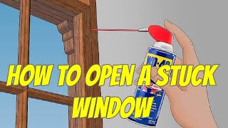 How to Open a Stuck Window