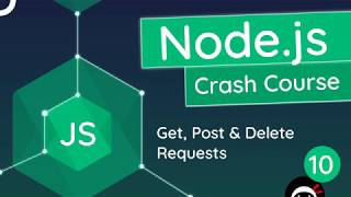 Node.js Crash Course Tutorial #10 - Get, Post &amp; Delete Requests