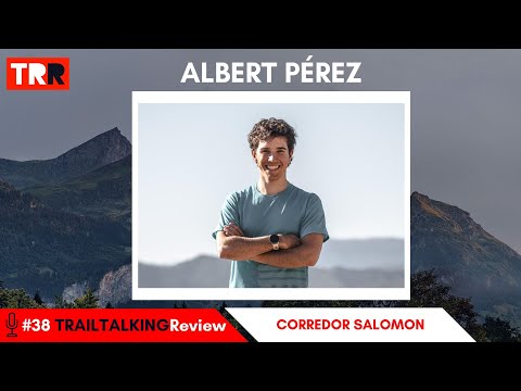 TRAILTALKINGReview 38 - Albert Pérez: "La segunda vez que me rompí los cruzados se me cayó el mundo"