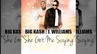 Big Kash - She Got Me Saying Ft. J. Williams