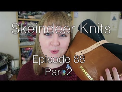 Skeindeer Knits Ep. 88: The second part
