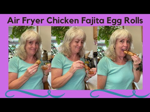 Air Fried Chicken Fajita Egg Rolls | How To Make Air Fryer Egg Rolls | Air Fryer Recipe