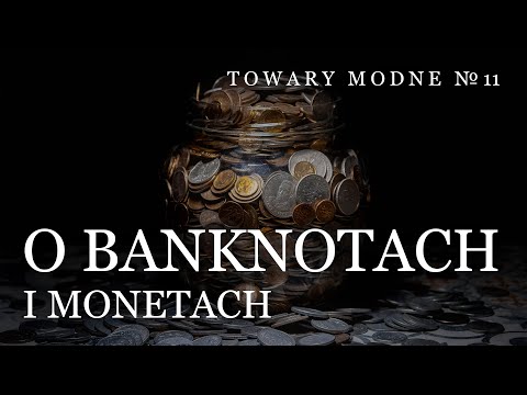 O banknotach i monetach [TOWARY MODNE 11]
