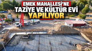 Emek Mahallesi’ne Taziye ve Kültür Evi Yapılıyor