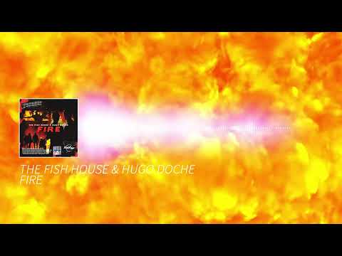 The Fish House & Hugo Doche - Fire