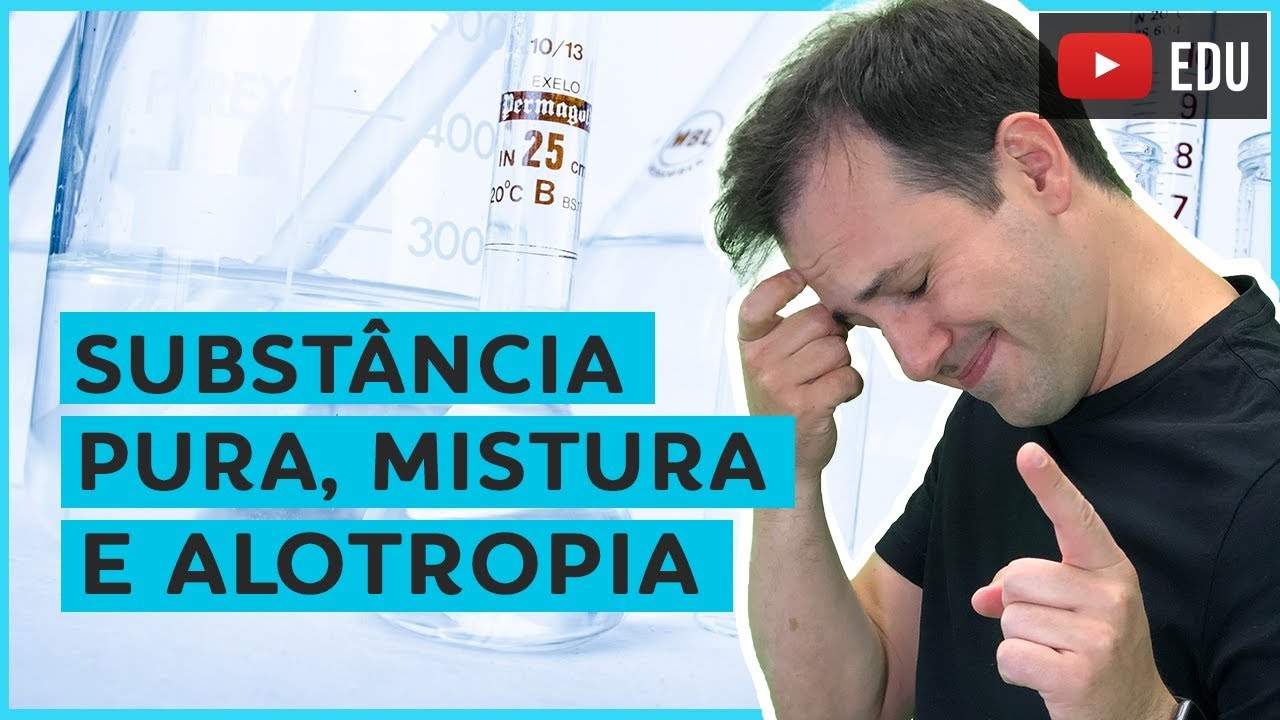 3. Substância Pura, Mistura e Alotropia [Química Geral]