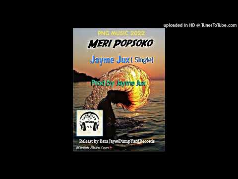 Meri Popsoko(2022)Jayme Jux (Single) Prod by Jayme Jux & Releast by Bata Jay@Dump Yard Recordz