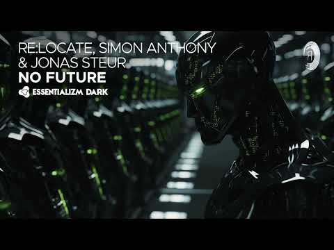Re:Locate, Simon Anthony & Jonas Steur - No Future [Essentializm Dark] Extended